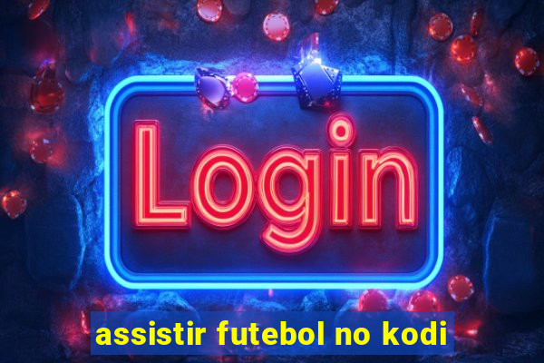 assistir futebol no kodi